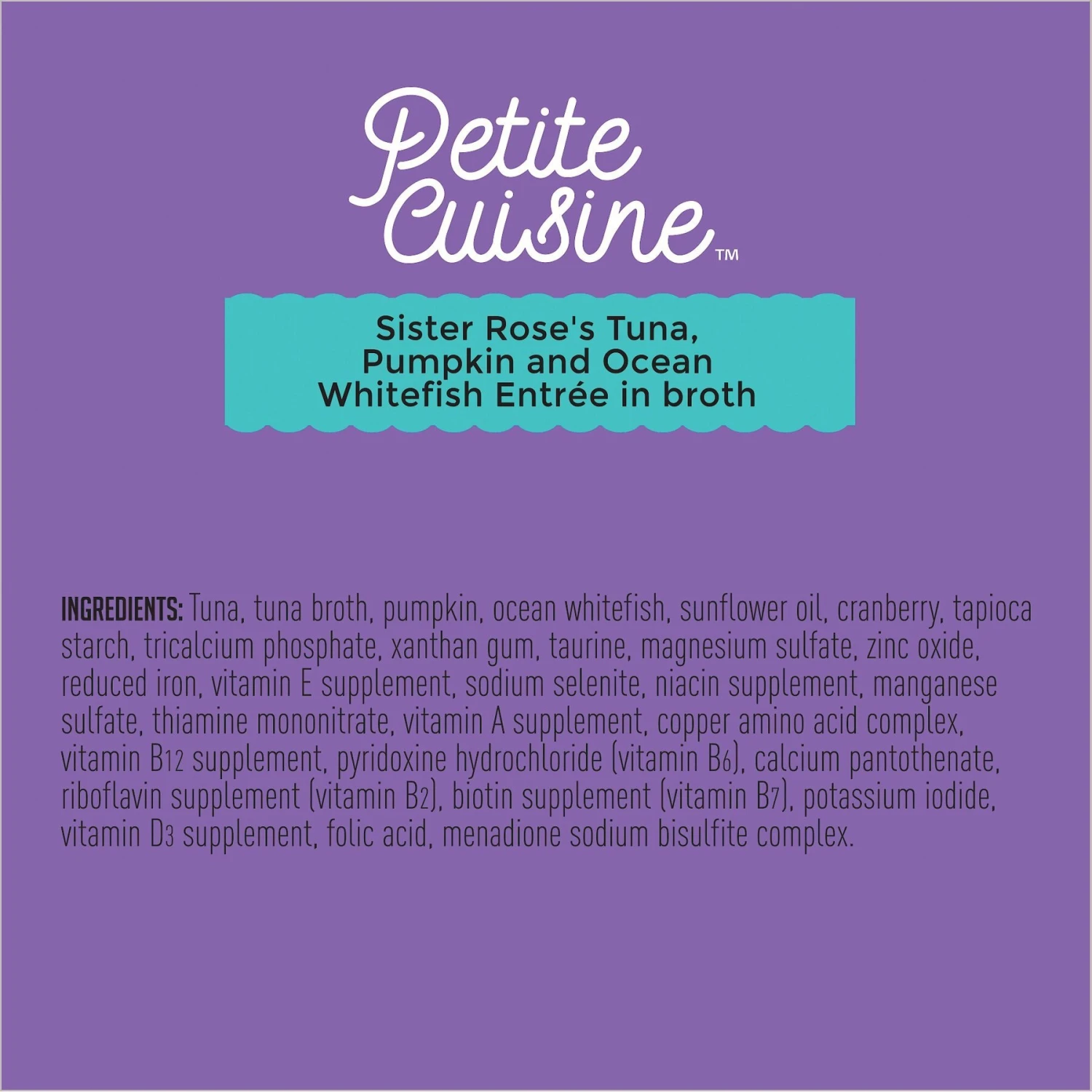 Petite Cuisine Sister Rose's Tuna, Pumpkin & Ocean Whitefish Entrée In Broth Grain-Free Wet Cat Food, 2.8-oz Can, Case Of 24 6 Petite Cuisine Sister Rose's Tuna, Pumpkin & Ocean Whitefish Entrée In Broth Grain-Free Wet Cat Food, 2.8-oz Can, Case Of 24 - Image 6